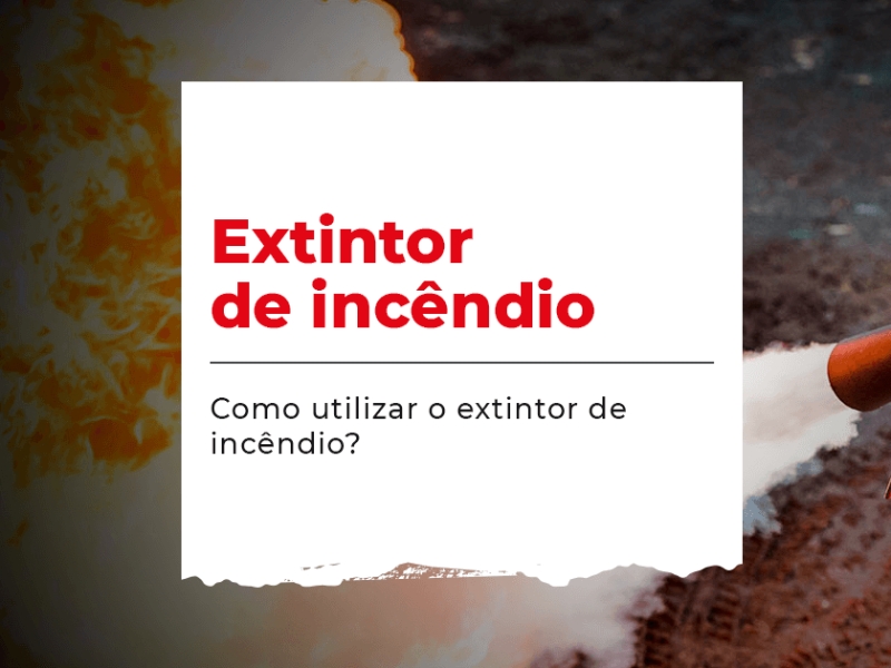 Como usar extintor e agir com segurança em emergências
